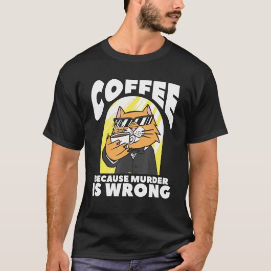 コーヒーは殺人が間違った猫好き Tシャツ (正面)