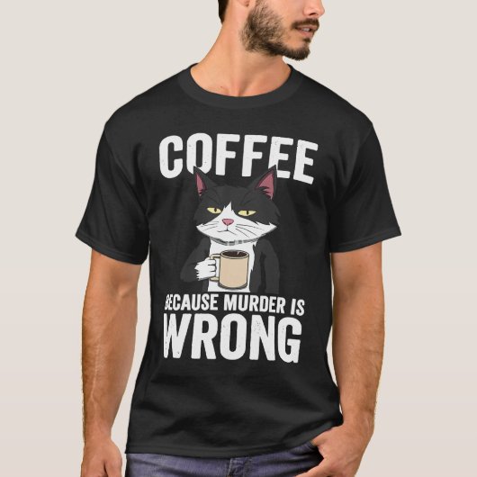コーヒーは殺人だなんて間違ってる ネコの衣類 Tシャツ (正面)