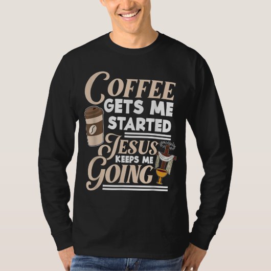 コーヒーは私がイエスを始め保たキリスト Tシャツ (正面)