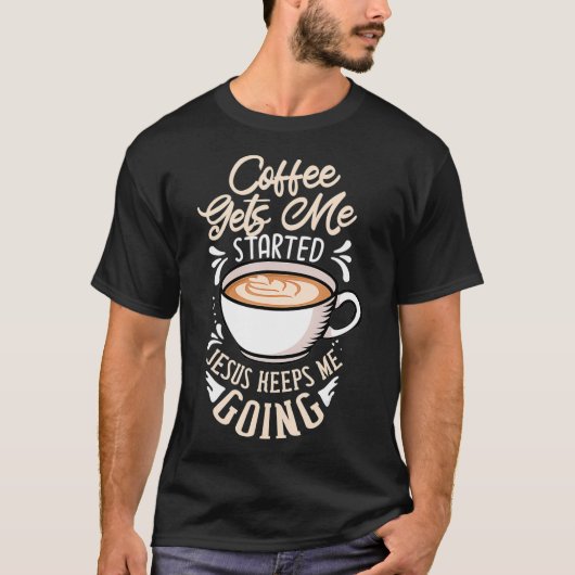 コーヒーは私がイエスを始め保た私はギフトC Tシャツ (正面)
