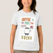 コーヒーは私が行く保燃料である トライブレンドTシャツ (正面)
