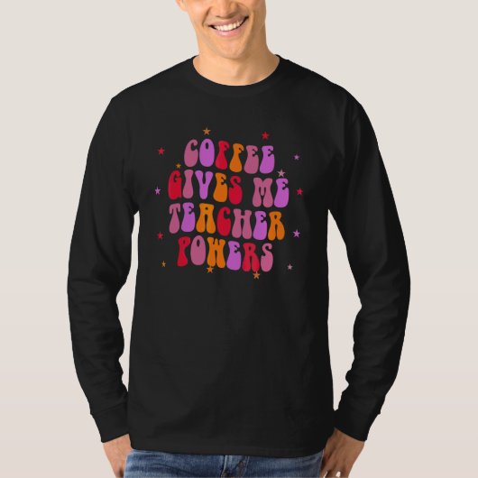 コーヒーは私に先生の力+教師 Tシャツ (正面)