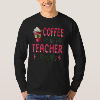 コーヒーは私に先生の力 Teacher Power を与えてくれる 先生 Tシャツ