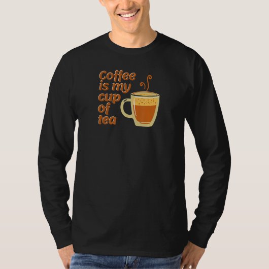 コーヒーは私のお茶だ Tシャツ (正面)