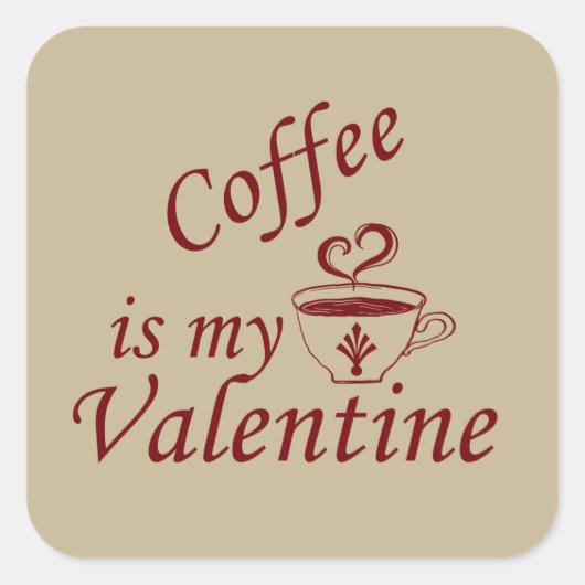 コーヒーは私のバレンタインおもしろい スクエアシール (正面)