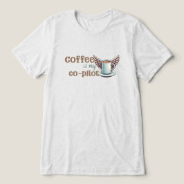 コーヒーは私の共同パイロット トライブレンドTシャツ