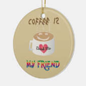 コーヒーは私の友人 セラミックオーナメント (左)
