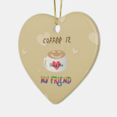 コーヒーは私の友人 セラミックオーナメント (左)