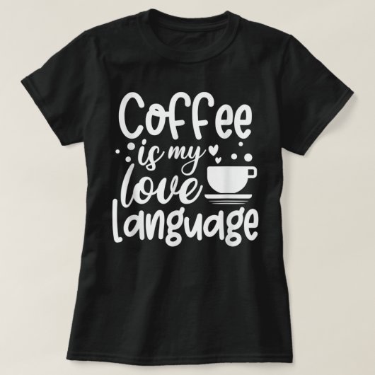 コーヒーは私の好きな言葉だ Tシャツ (デザイン正面)