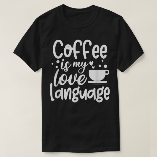 コーヒーは私の好きな言葉だ Tシャツ (デザイン正面)