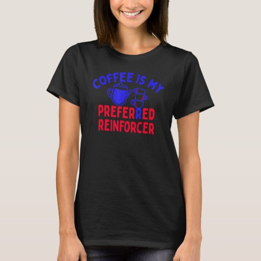 コーヒーは私の好ましい補強コおもしろいーヒー値リスト Tシャツ (正面)