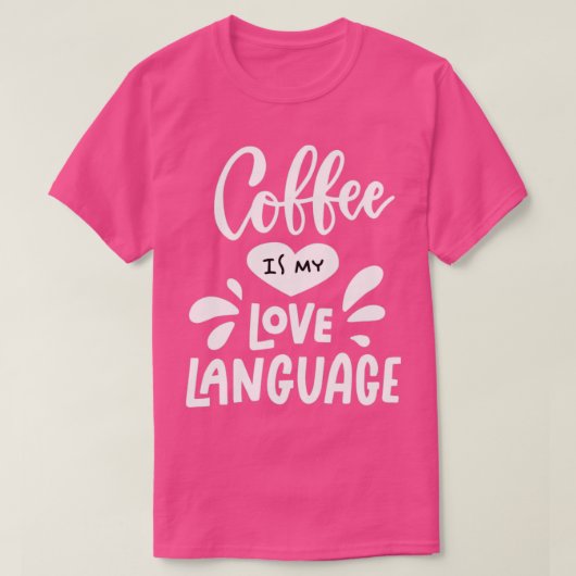 コーヒーは私の愛の言葉である Tシャツ (デザイン正面)