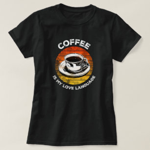 コーヒーは私の愛の言葉である Tシャツ