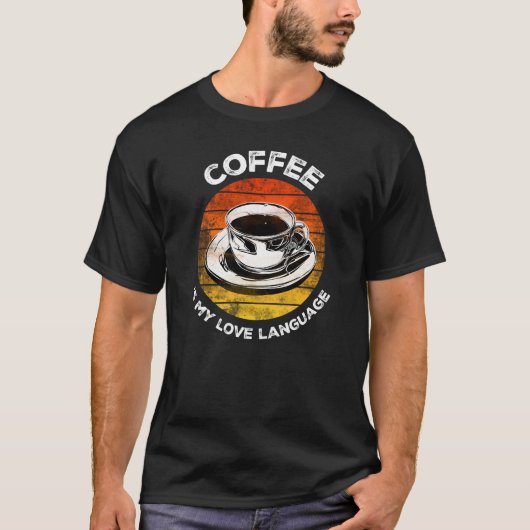 コーヒーは私の愛の言葉である Tシャツ (正面)