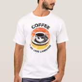 コーヒーは私の愛の言葉である Tシャツ (正面)