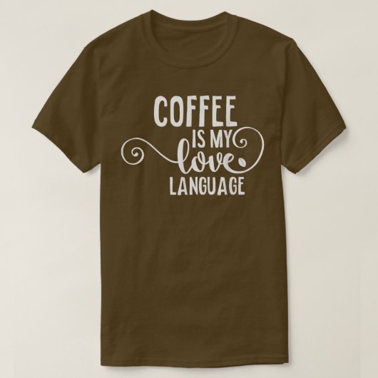 コーヒーは私の愛の言語であるカフェイン中毒ギフト Tシャツ (デザイン正面)