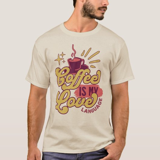 コーヒーは私の愛の言語 Tシャツ (正面)