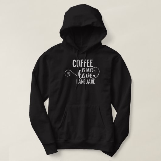 コーヒーは私の愛の言語Tシャツのカフェイン中毒 パーカ (デザイン正面)