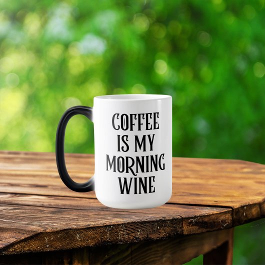 コーヒーは私の朝のワイン 面白い引用 モーフィングマグカップ