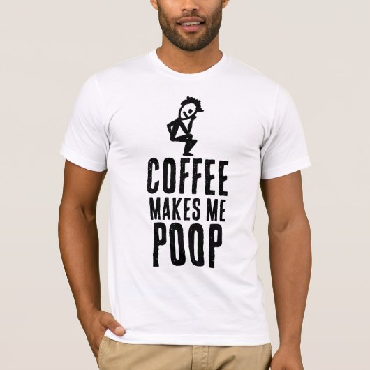 コーヒーは私をうんちさせるTシャツ Tシャツ (正面)