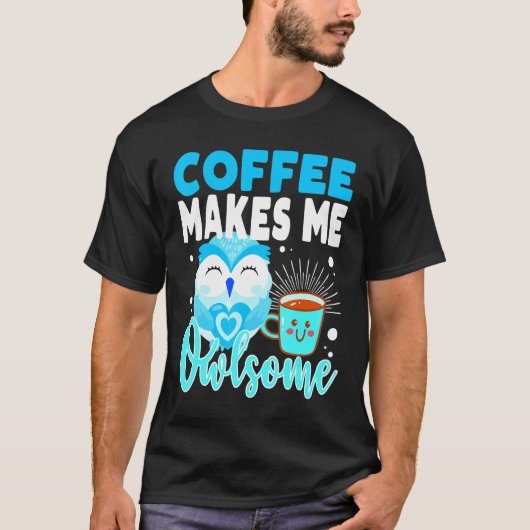 コーヒーは私を愛らしい先生母フクロウ Tシャツ (正面)