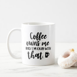 コーヒーは私を所有し、私はそのコーヒー・マグと良いです コーヒーマグカップ