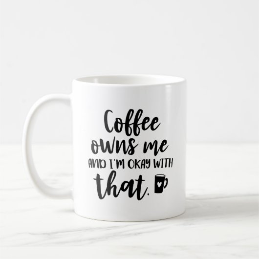 コーヒーは私を所有し、私はそのコーヒー・マグと良いです コーヒーマグカップ (左)