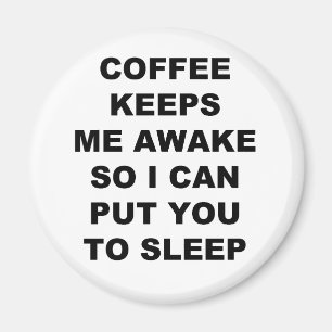コーヒーは私を目がさめている保ちます従って私は眠るために置いてもい マグネット