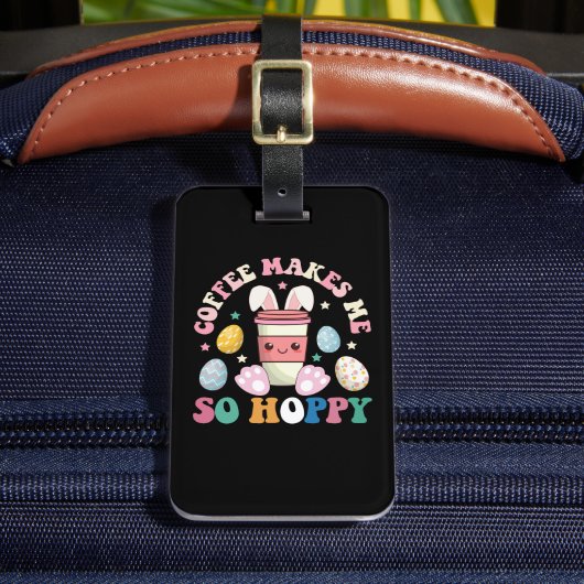 コーヒーは私を非常にホッピーなバニーラビットハッピーイースター ラゲッジタグ (正面インサイチュ2)