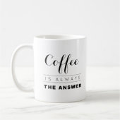 コーヒーは答えの仕事のコーヒー・マグ常にです コーヒーマグカップ (左)