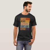 コーヒーは逆さまに読むと馬鹿げた意味になる  サルカズム Tシャツ (正面フル)