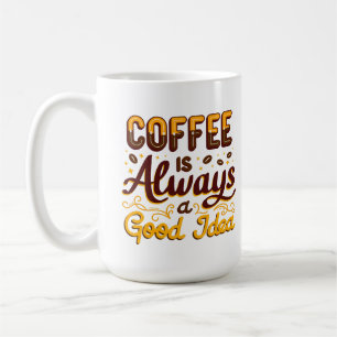 コーヒーは、いつだって、いい考え（笑） コーヒーマグカップ