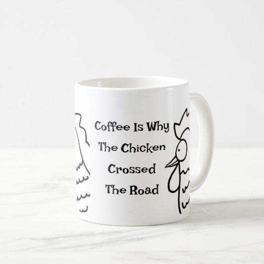 コーヒーは、鶏が道路のマグを渡った理由である コーヒーマグカップ (正面右)