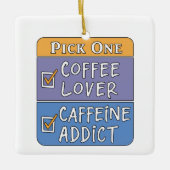 コーヒーまたはカフェイン セラミックオーナメント (正面)