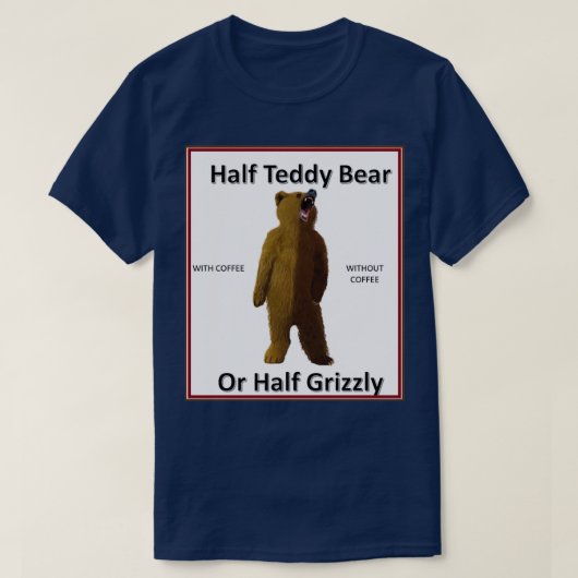 コーヒーまたはグリズリーベア2 Tシャツ (デザイン正面)