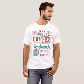 コーヒーもしを飲み込んでベドワークを入れる Tシャツ (正面フル)