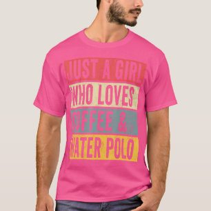 コーヒーや水球選手が大好きな女の子 Tシャツ