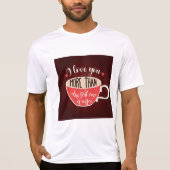コーヒーより大好きなあなたへ 面白い 恋愛フレーズ Tシャツ (正面)
