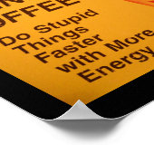 コーヒーより速く愚かなことをする ポスター (角)