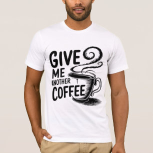 「コーヒーをお願い:もう一杯Teeが必要」 Tシャツ