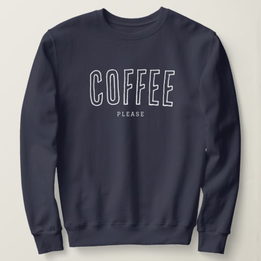 「コーヒーをください」かわいいコーヒー好きユーモアギフト スウェットシャツ (デザイン正面)