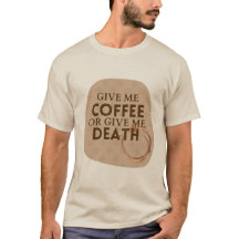 コーヒーをくれ、さもなくば死を Tシャツ