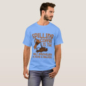 コーヒーをこぼすのは風船の友達を失うようなもの Tシャツ (正面フル)
