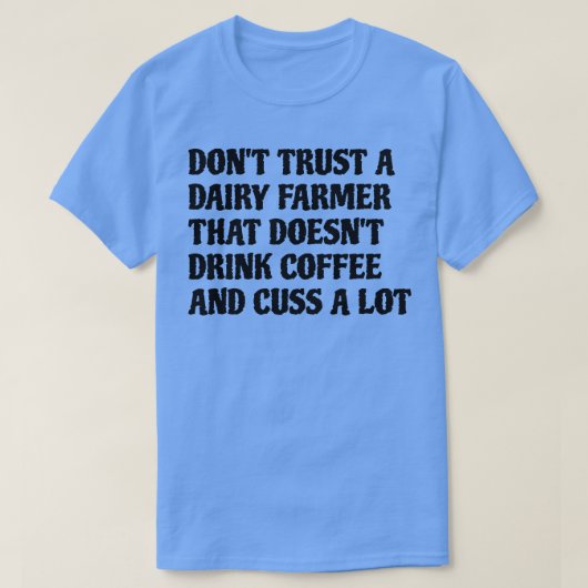 コーヒーをたくさん飲む乳製品農家 Tシャツ (デザイン正面)