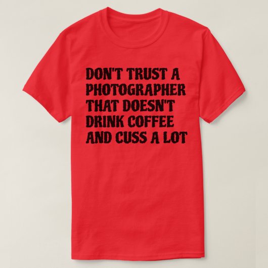 コーヒーをたくさん飲む写真家 Tシャツ (デザイン正面)