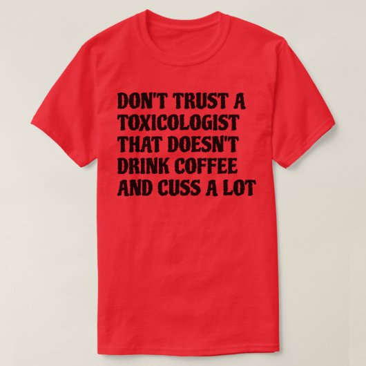 コーヒーをたくさん飲む毒物学者 Tシャツ (デザイン正面)