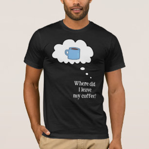 コーヒーをどこに置いたっけ?Tシャツ Tシャツ