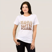 コーヒーをもう一杯ください。 トライブレンドTシャツ (正面全面)