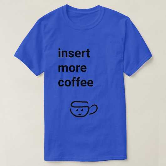コーヒーをもっと入れる Tシャツ (デザイン正面)