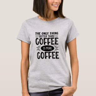 コーヒーをもっと飲む Tシャツ